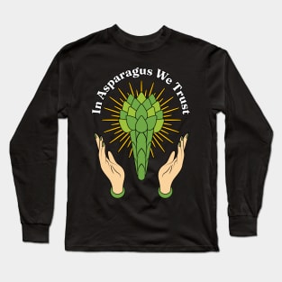 In Asparagus We Trust Long Sleeve T-Shirt